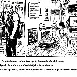 Michal je spokojený. Jen v práci by si ho mohli víc vážit. A žena s dětmi by nemuseli někdy vyšilovat ...